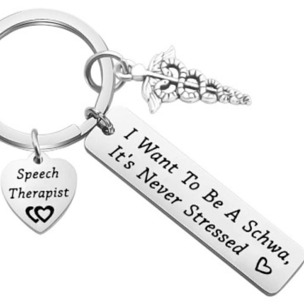 New Speech Therapist “I Want To Be A Schwa It's Never Stressed” Key Chain